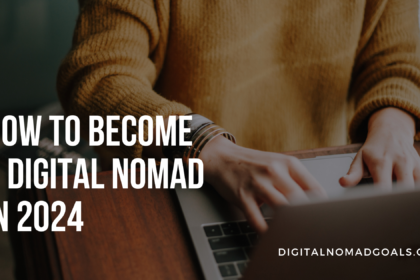 How to become a Digital Nomad in 2024 - digitalnomadgoals.com
